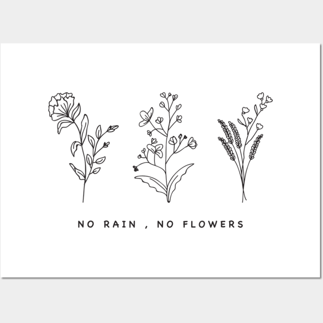 No Rain No Flowers Cute Womens Gift Wall Art by williamarmin